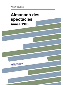 Almanach des spectacles. Année 1906