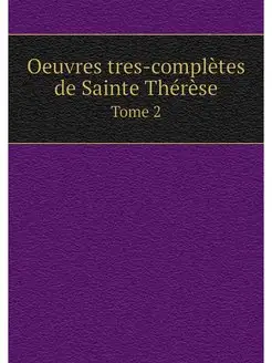 Oeuvres tres-completes de Sainte Ther