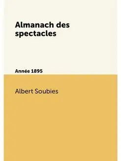 Almanach des spectacles. Année 1895