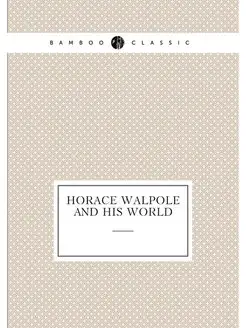 Horace Walpole and his world