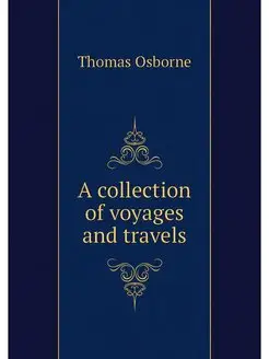 A collection of voyages and travels