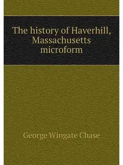 The history of Haverhill, Massachuset