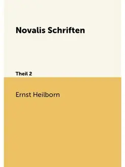 Novalis Schriften. Theil 2