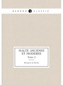 Malte ancienne et moderne. Tome 2