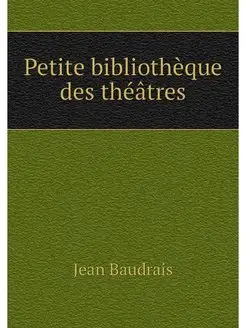 Petite bibliotheque des theatres