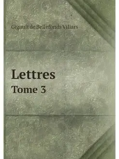 Lettres. Tome 3