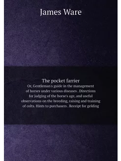 The pocket farrier. Or, Gentleman's guide in the man