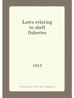 Laws relating to shell fisheries. 1912