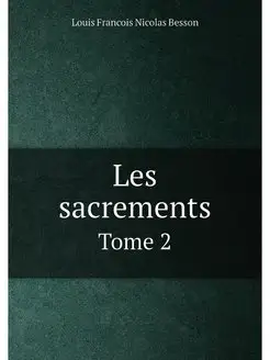 Les sacrements. Tome 2