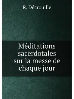 Méditations sacerdotales sur la messe de chaque jour