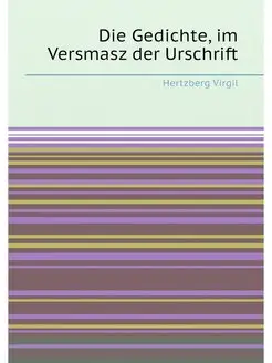 Die Gedichte, im Versmasz der Urschrift