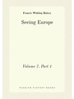 Seeing Europe. Volume 7. Part 1