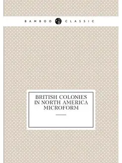 British colonies in North America microform