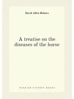 A treatise on the diseases of the horse