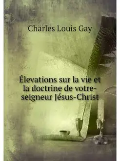 Elevations sur la vie et la doctrine