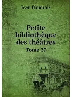 Petite bibliotheque des theatres. Tom