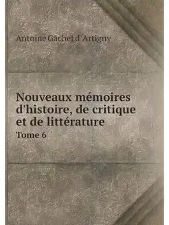 Nouveaux memoires d'histoire, de crit