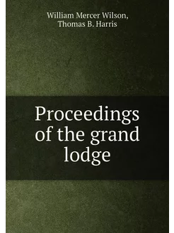 Proceedings of the grand lodge