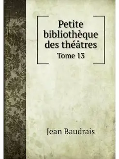 Petite bibliotheque des theatres. Tom