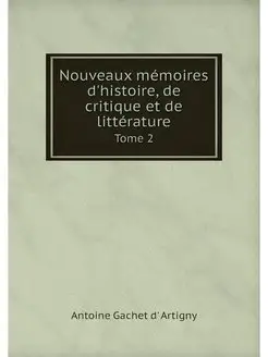 Nouveaux memoires d'histoire, de crit