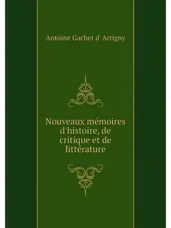 Nouveaux memoires d'histoire, de crit