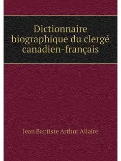 Dictionnaire biographique du clerge c