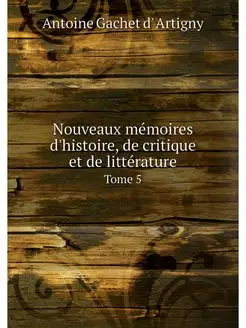 Nouveaux memoires d'histoire, de crit