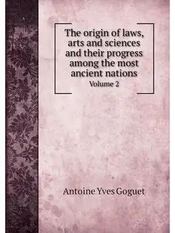 The origin of laws, arts and sciences