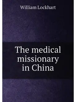 The medical missionary in China