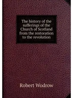 The history of the sufferings of the