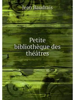 Petite bibliotheque des theatres