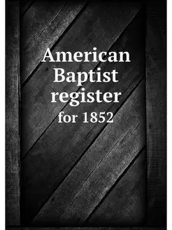 American Baptist register. for 1852