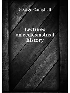 Lectures on ecclesiastical history