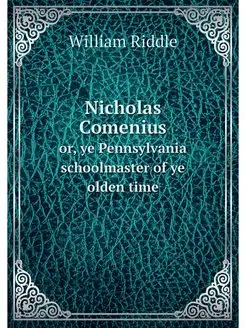 Nicholas Comenius. or, ye Pennsylvani