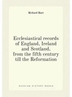 Ecclesiastical records of England, Ireland and Scotl