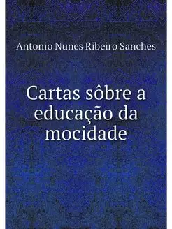 Cartas sobre a educacao da mocidade