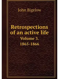 Retrospections of an active life. Vol