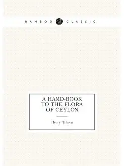 A hand-book to the flora of Ceylon