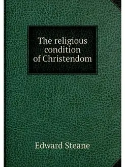 The religious condition of Christendom