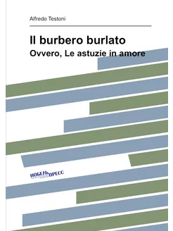 Il burbero burlato. Ovvero, Le astuzie in amore