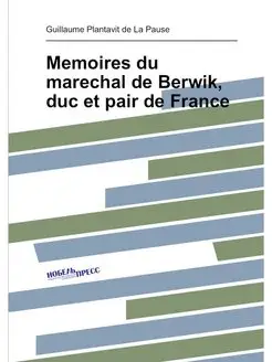 Memoires du marechal de Berwik, duc et pair de France