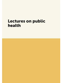 Lectures on public health