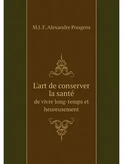 L'art de conserver la sante. de vivre