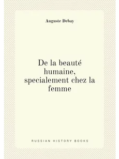 De la beauté humaine, specialement chez la femme