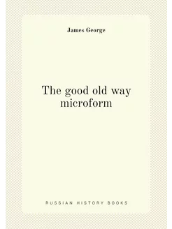 The good old way microform