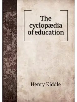 The cyclopaedia of education