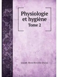 Physiologie et hygiene. Tome 2