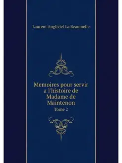 Memoires pour servir a l'histoire de