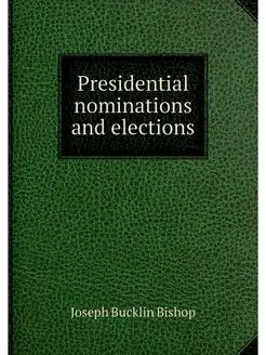 Presidential nominations and elections