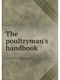 The poultryman's handbook